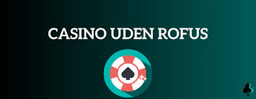 Casino Uden Rufus Nem Udbetaling og Spændende Spil Casino Uden Rufus Nem Udbetaling og Spændende Spil