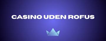 Casino Uden Rufus Free Spins Din Guide til Fordele og Muligheder Casino Uden Rufus Free Spins Din Guide til Fordele og Muligheder